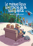 Le Merveilleux Spectacle De La Telerealite - Tome 1 - Le Merveilleux Spectacle De La Telerealite, T