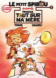 Le Petit Spirou Presente... - Tome 7 - Presque Tout Sur Ma Mere