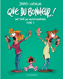 Integrale Que Du Bonheur  - Tome 2 - Que Du Bonheur - Petit Traite Des Familles Recomposees - Volum