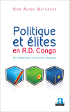 Politique Et Elites En R.D. Congo - De L'Independance A La Troisieme Republique