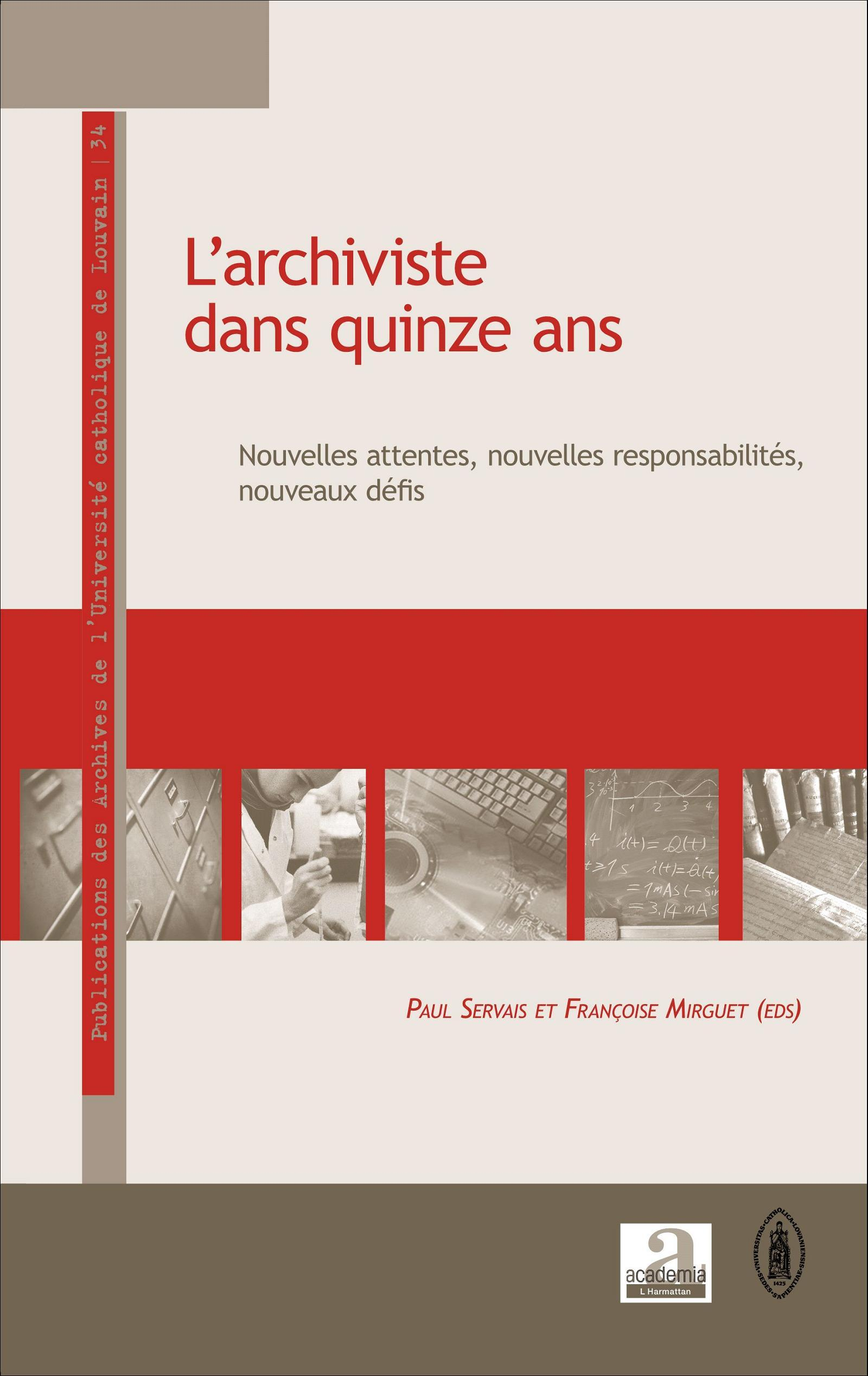 L'Archiviste Dans Quinze Ans - Nouvelles Attentes, Nouvelles Responsabilites, Nouveaux Defis