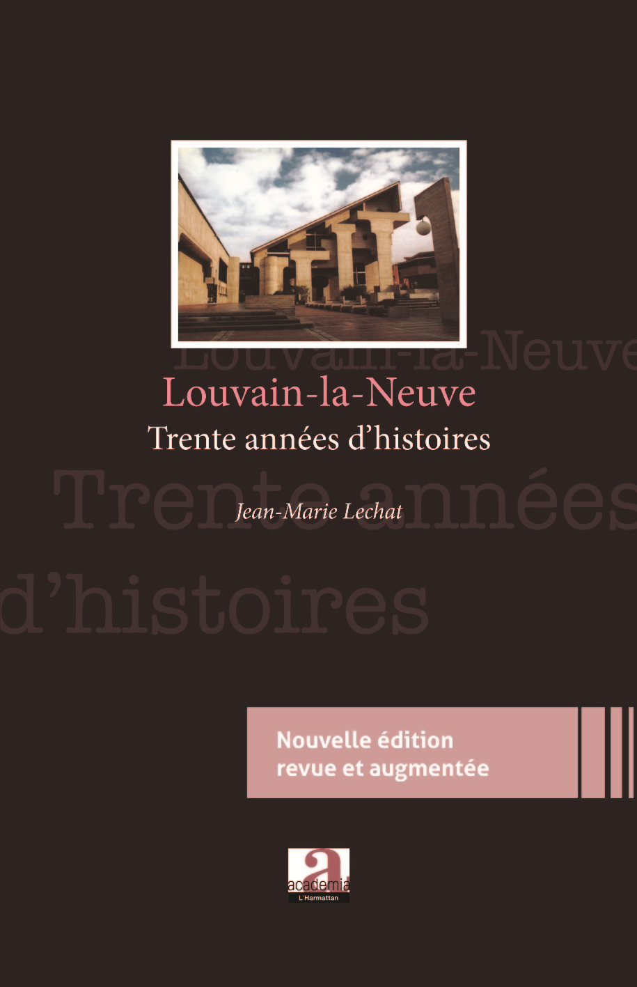 Louvain-La-Neuve - Trente Ans D'Histoires - (Nouvelle Edition Revue Et Augmentee)