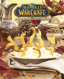 World Of Warcraft - Nouvelles Saveurs D'Azeroth : Le Livre De Cuisine Officiel