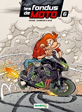 Fondus De Moto (Les) - Les Fondus De Moto - Tome 06