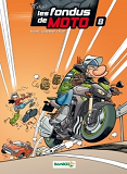 Les Fondus De Moto - Tome 08