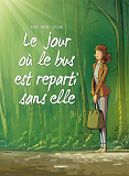 Jour Ou... (Le) - Le Jour Ou... - Tome 01 - Le Bus Est Reparti Sans Elle