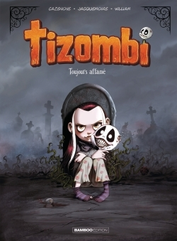 Tizombi - Tome 01 - Toujours Affame