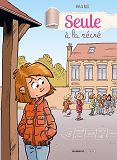 Seule A La Recre - T02 - Seule A La Recre - Tome 01