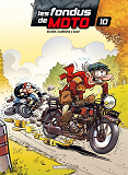 Fondus De Moto (Les) - Les Fondus De Moto - Tome 10