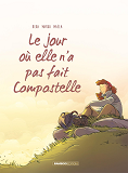 Jour Ou... (Le) - Le Jour Ou... - Tome 03 - Elle N'A Pas Fait Compostelle