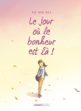 Jour Ou... (Le) - Le Jour Ou... - Tome 06 - Le Jour Ou Le Bonheur Est La