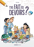 T'As Fait Tes Devoirs ? - Tome 01