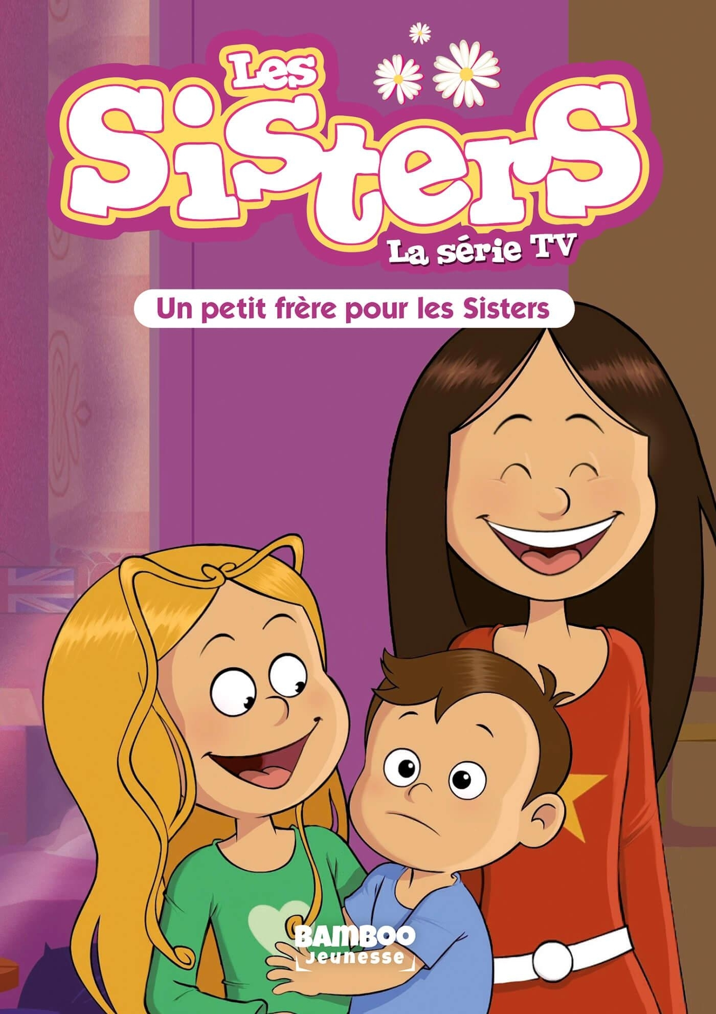 Sisters (Les) Dessin Anime - Poche - Les  Sisters - La Serie Tv - Poche - Tome 47 - Un Petit Frere P