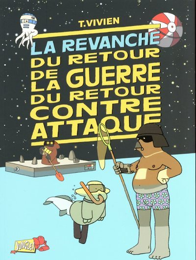 La Guerre Du Retour Contre Attaque - Tome 3 La Revanche Du Retour De La Guerre Contre Attaque - Vol0