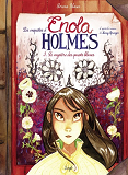Les Enquetes D'Enola Holmes - Tome 3 Le Mystere Des Pavots Blancs - Vol03