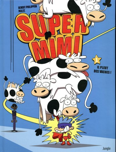 Super Mimi - Tome 1 Il Pleut Des Vaches ! - Vol01