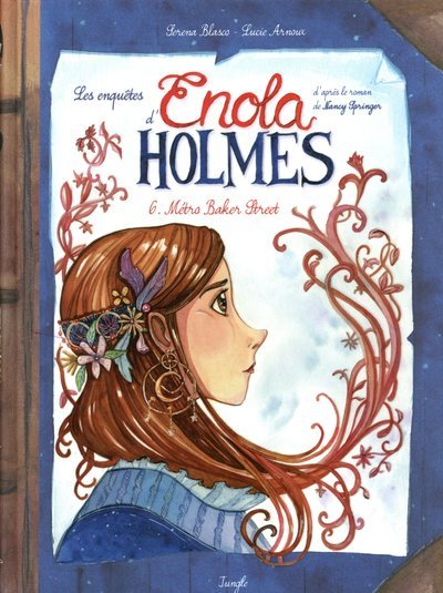 Les Enquetes D'Enola Holmes - Tome 6 Metro Baker Street - Vol06