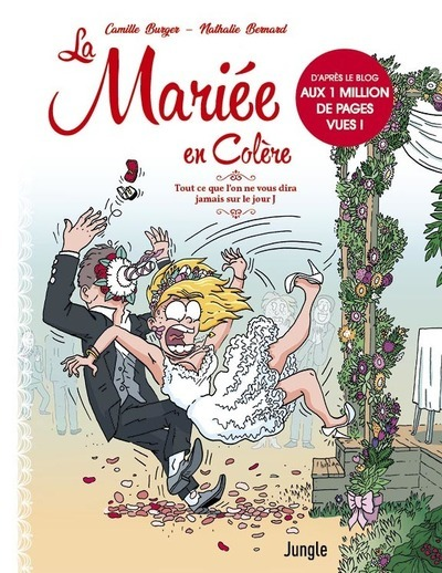 La Mariee En Colere - Tout Ce Que L'On Ne Vous Dira Jamais Sur Le Jour J