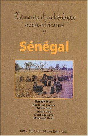 Elements D'Archeologie Ouest-Africaine V - Senegal