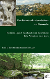 Une Histoire Des Circulations En Limousin. Hommes, Idees Et Marchandi Ses En Mouvement De La Prehist