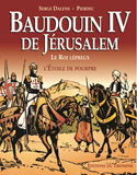 BAUDOUIN IV DE JERUSALEM, LE ROI LEPREUX