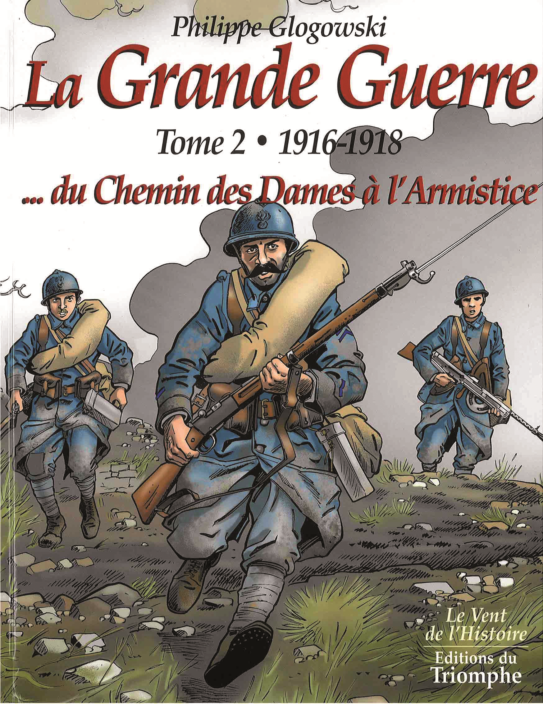 LA GRANDE GUERRE TOME 2 - 1916-1918...DU CHEMIN DES DAMES A L'ARMISTICE, TOME 2