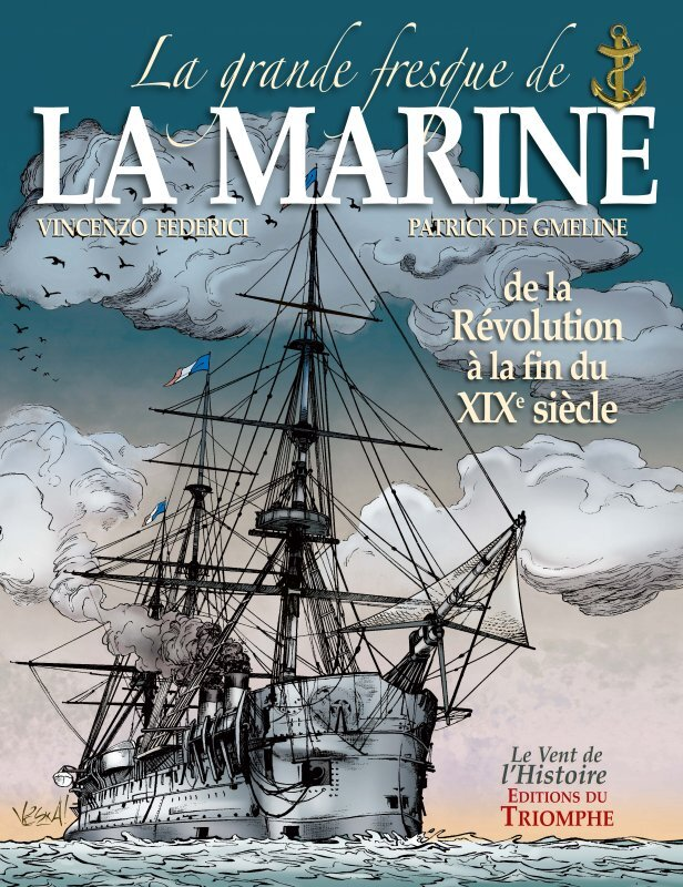 LA GRANDE FRESQUE DE LA MARINE, DE LA REVOLUTION A LA FIN DU XIXE SIECLE, TOME 3