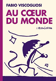 Au Coeur Du Monde [Nouvelle Edition]