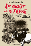 Le Gout De La Terre  [Deuxieme Edition]