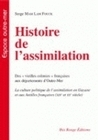 Histoire De L'Assimilation - Des Vieilles Colonies Francaises Aux Departements D'Outre-Mer