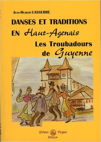 Les Troubadours De Guyenne - Danses & Traditions En Haut-Agenais