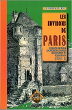 Les Environs De Paris - T01 - Les Environs De Paris - Paysage, Histoire, Monuments, Moeurs, Chroniqu
