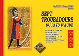 Sept Troubadours Des Pays D'Aude - Guillem De Durfort, Guillem Fabre, Bernat Alanhan, Berengier De P