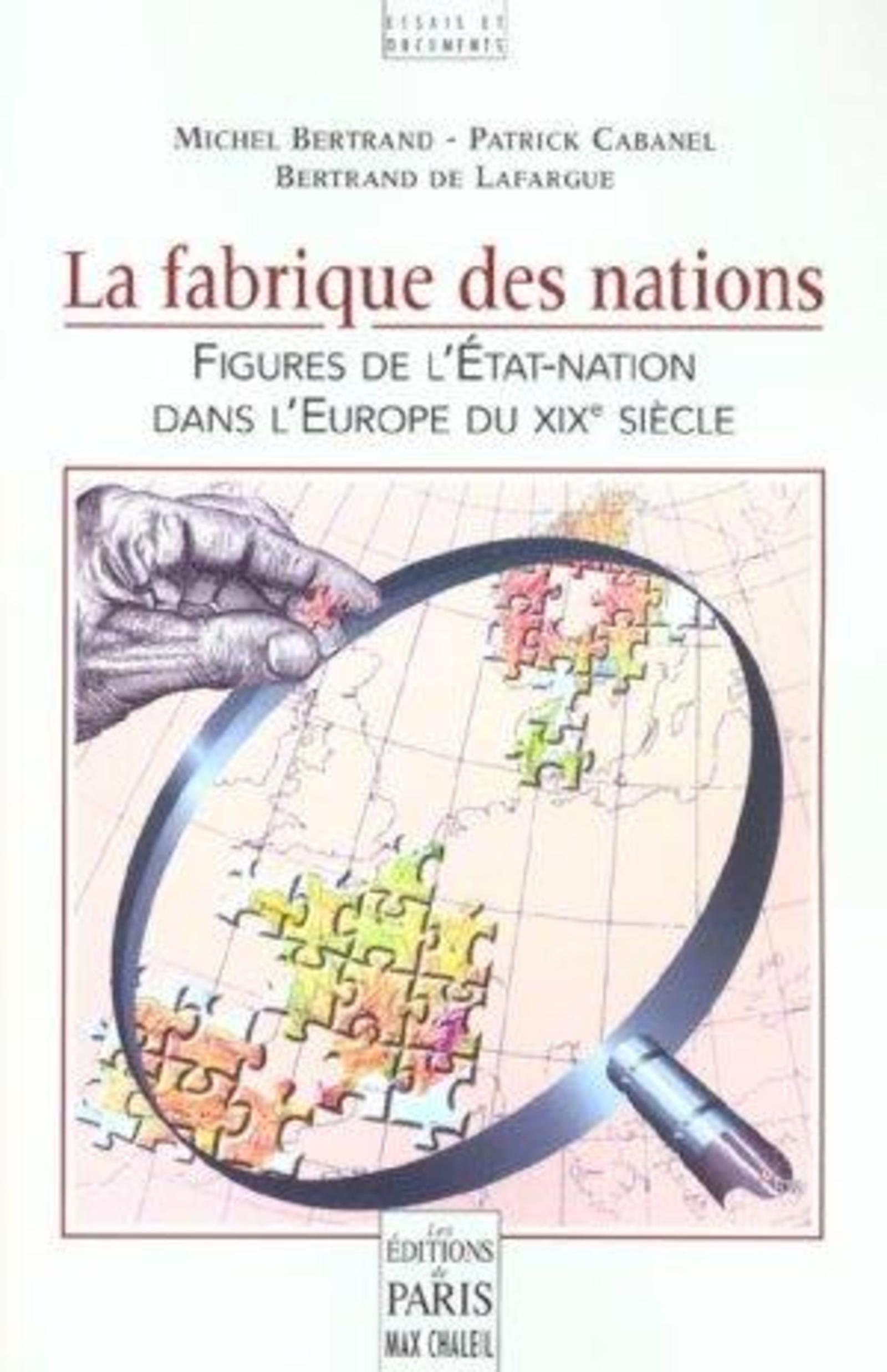 La Fabrique Des Nations - Figures De L'Etat-Nation Dans L'Europe Du 19e Siecle