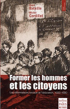 Former Les Hommes Et Les Citoyens - Les Reformateurs Sociaux Et L'Education, 1830-1880