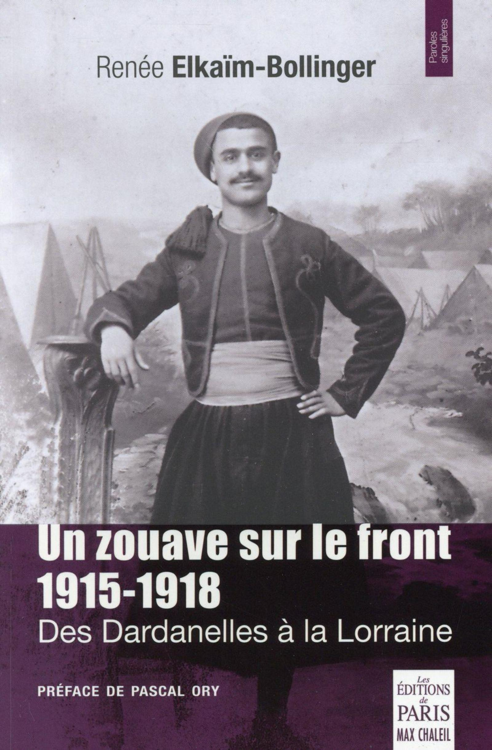 Un Zouave Sur Le Front 1915-1918 - Des Dardanelles A La Lorraine. Preface De Pascal Ory.