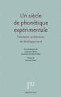 Un Siecle De Phonetique Experimentale : Fondation Et Elements De Deve Loppement. Hommage A Theodore