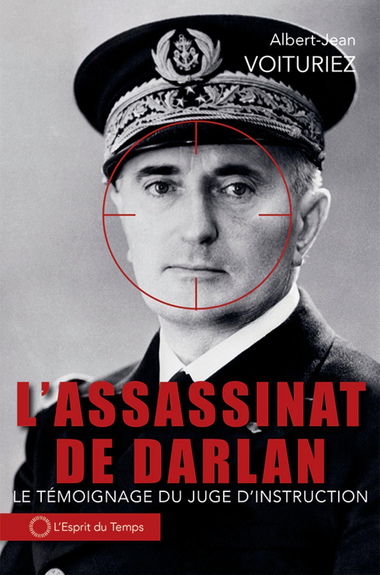 L'Assassinat De L'Amiral Darlan, 24 Decembre 1942 - Le Temoignage Du Juge D'Instruction