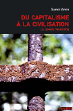 Du Capitalisme A La Civilisation - La Longue Transition