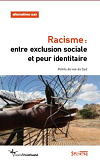 Racisme, Entre Exclusion Sociale Et Peur Identitaire