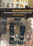 Planter Du Blanc - Chroniques Du (Neo-)Colonialisme Francais