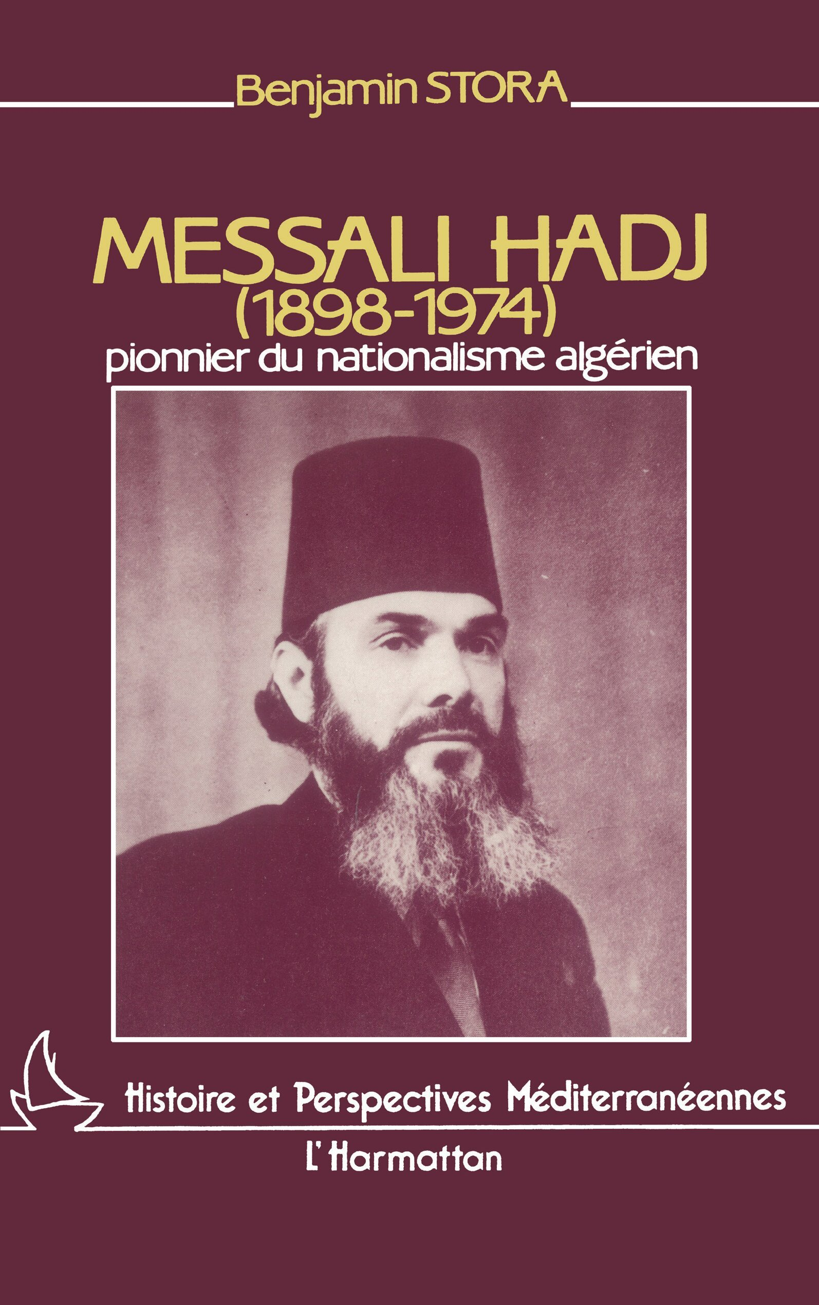 Messali Hadj (1898-1974) - Pionnier Du Nationalisme Algerien