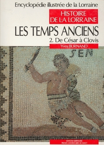 Les Temps Anciens. Tome 2 : De Cesar A Clovis