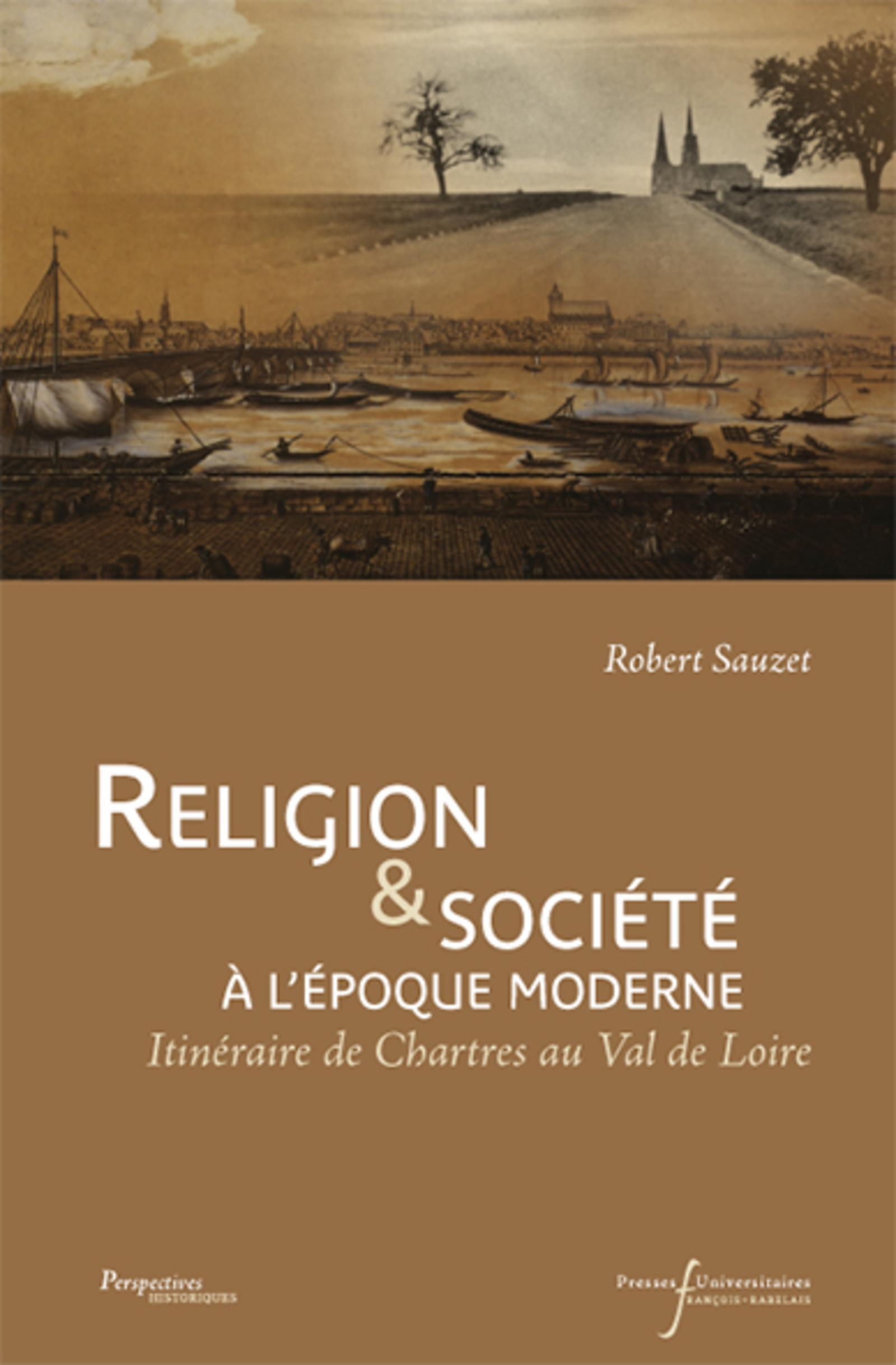 Religion Et Societe A L'Epoque Moderne - Itineraire De Chartres Au Val De Loire