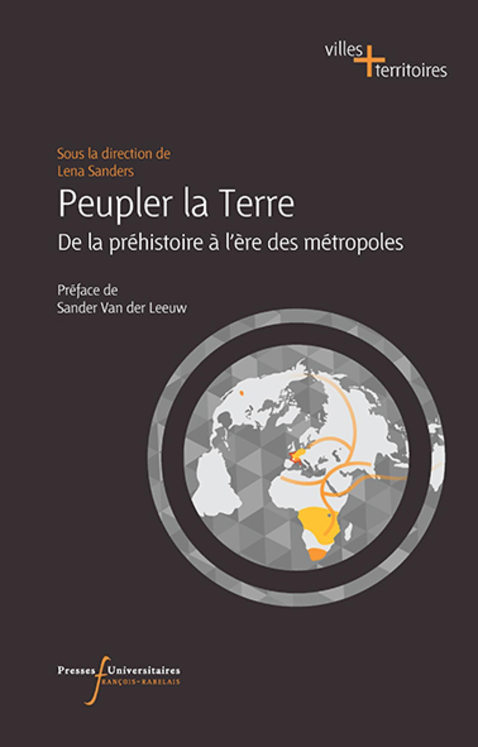 Peupler La Terre - De La Prehistoire A L'Ere Des Metropoles. Preface De Sander Van Der Leeuw