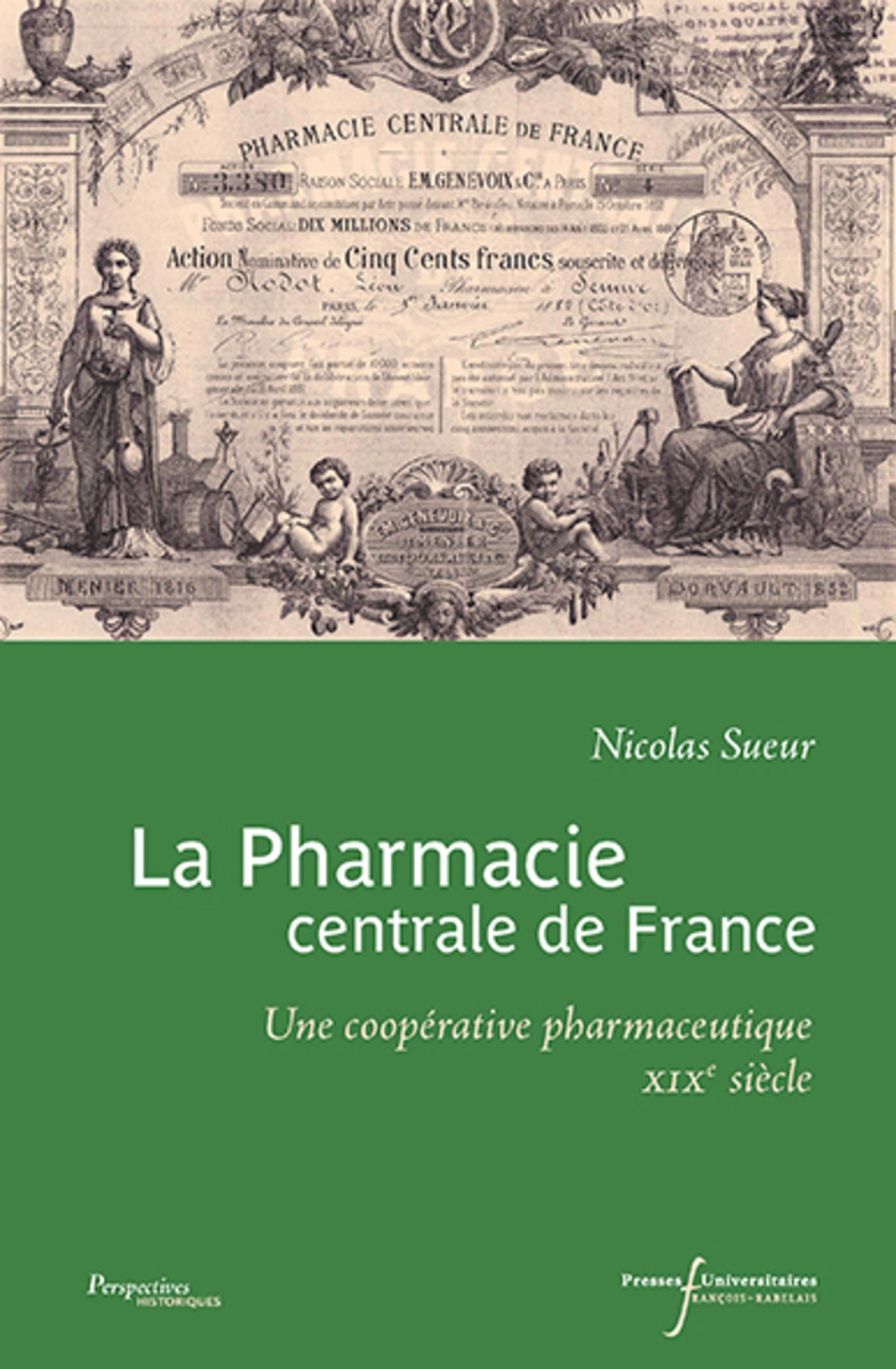 La Pharmacie Centrale De France - Une Cooperative Pharmaceutique Au Xixe Siecle