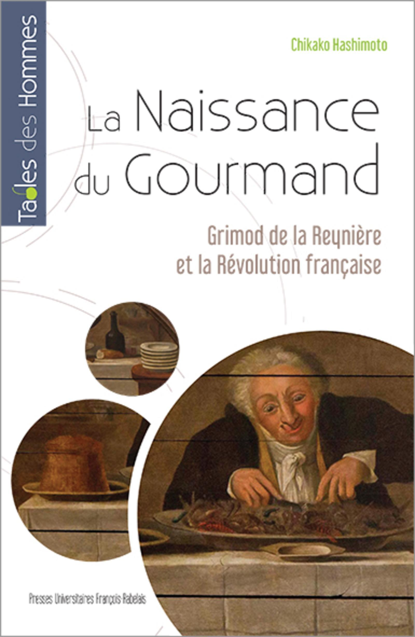 La Naissance Du Gourmand - Grimod De La Reyniere Et La Revolution Francaise