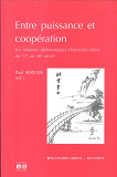 Entre Puissance Et Cooperation. - Les Relations Diplomatiques Orient-Occident Du 17e Au 20e Siecle