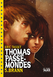 Thomas Passe-Mondes T5 - Brann