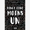 Vingt-Cinq Moins Un